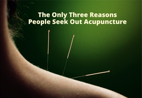 The only 3 reasons people seek out acupuncture